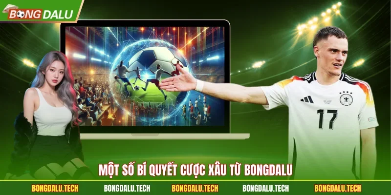 Một số bí quyết cược xâu từ Bongdalu 