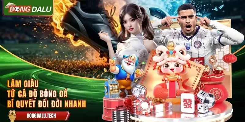 làm giàu từ cá độ bóng đá