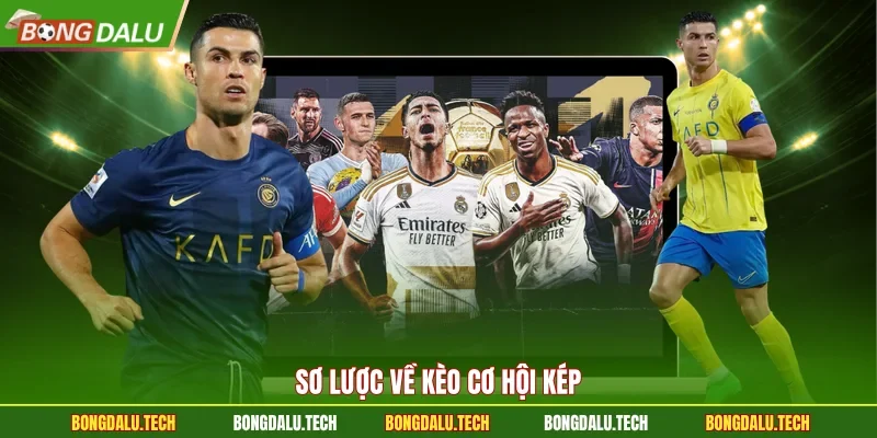 Sơ lược về kèo cơ hội kép 