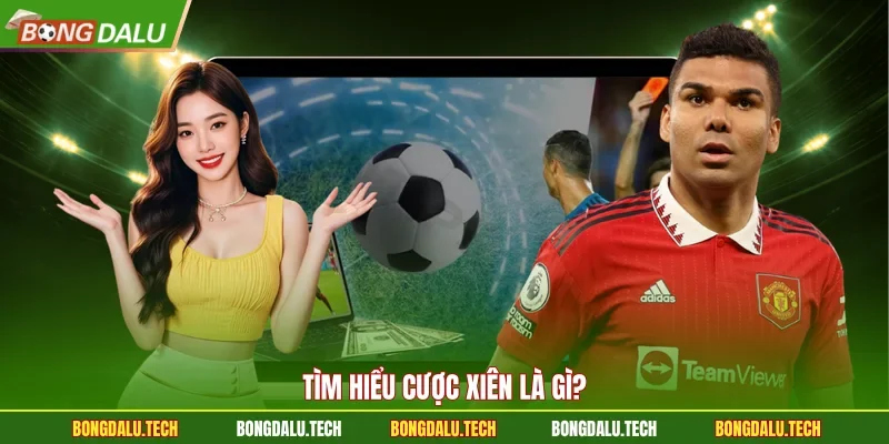 Tìm hiểu cược xiên là gì? 