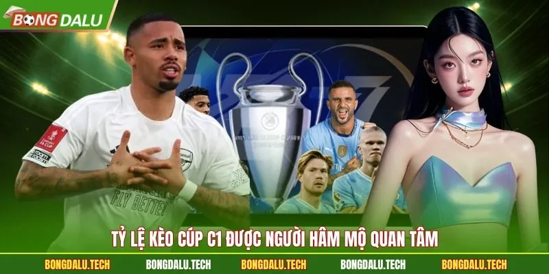 Tỷ lệ kèo Cúp C1 được người hâm mộ quan tâm